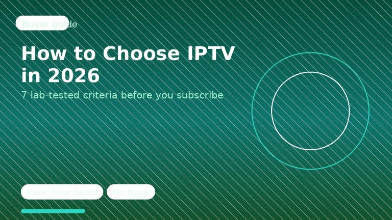 How to choose IPTV in 2026 without getting burned